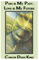 Pain Is My Past, Love Is My Future 1973752085 Book Cover