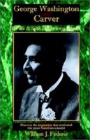 George Washington Carver: His Life & Faith in His Own Words 096535573X Book Cover