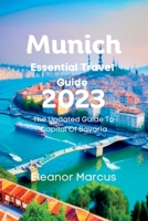 Munich Essential Travel Guide 2023: The Updated Guide To Capital Of Bavaria B0C6BWM6KM Book Cover