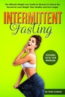 Intermittent Fasting: The Ultimate Weight Loss Guide for Women to Unlock the Secrets for Lose Weight, Stay Healthy and Live Longer 1706654359 Book Cover