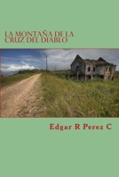 La Monta?a de la Cruz Del Diablo 1537719351 Book Cover