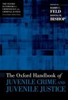 The Oxford Handbook of Juvenile Crime and Juvenile Justice (Oxford Handbooks) 0199338272 Book Cover