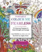 Portable Colour Me Fearless (A Zen Coloring Book) 1631062697 Book Cover