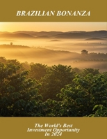 Brazilian Bonanza: The World'S Best Investment Opportunity In 2024 B0FQJVM1V1 Book Cover