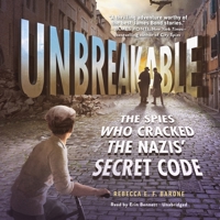 Unbreakable: The Spies Who Cracked the Nazis' Secret Code B0B2TY75P2 Book Cover