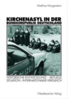 Kirchenasyl in Der Bundesrepublik Deutschland: Historische Entwicklung Aktuelle Situation Internationaler Vergleich 3531140671 Book Cover