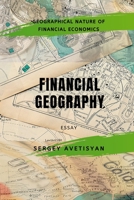 Financial Geography: The geographical nature of the financial economics 1696867479 Book Cover