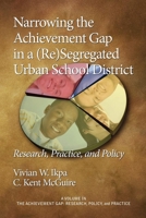 Narrowing the Achievement Gap in a (Re)Segregated Urban School District 1607522217 Book Cover