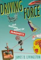 Driving Force: The Natural Magic of Magnets 067421644X Book Cover