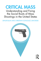 Critical Mass: Understanding and Fixing the Social Roots of Mass Shootings in the United States 0367470586 Book Cover