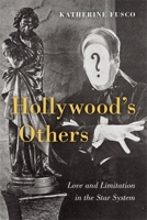 Hollywood's Others: Love and Limitation in the Star System 0231220928 Book Cover