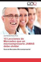 10 Lecciones de Mercadeo Que Un Microempresario Jamas Debe Olvidar 3659030201 Book Cover