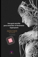 Una guía sencilla para entender el fenómeno Superpatch: Parches activación vibrotáctil háptica en la salud (Spanish Edition) B0FGW47CDF Book Cover