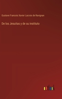 De los Jesuitas y de su instituto 3368103857 Book Cover