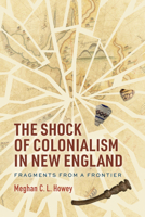 The Shock of Colonialism in New England: Fragments from a Frontier 0817322221 Book Cover