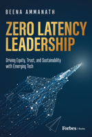 Zero Latency Leadership: Driving Equity, Trust, and Sustainability with Emerging Tech B0BVWFZGLS Book Cover