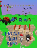 Monster Trucks Comics Battle Trucks Cars: It Has Begun ... Volume I 1732823006 Book Cover
