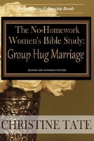 The No-Homework Women's Bible Study: Group Hug Marriage 150319762X Book Cover