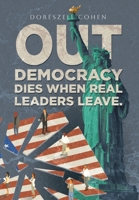 Out: Democracy Dies When Real Leaders Leave. B0GZLQJBQ1 Book Cover