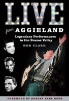 Live from Aggieland: Legendary Performances in the Brazos Valley 1623495237 Book Cover