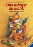 Das kriegst du nicht! sagt der kleine Fuchs. 3473339776 Book Cover