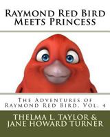 Raymond Red Bird Meets Princess 1533352151 Book Cover