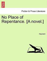 No Place of Repentance. [A novel.] Vol. II. 1240894120 Book Cover