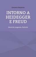 Intorno a Heidegger e Freud: Storicità, angoscia, fatticità (Italian Edition) 376934975X Book Cover