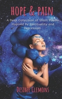 Hope & Pain: A Deep Collection of Short Poems Inspired by Spirituality and Depression B08YQM3TK1 Book Cover