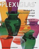 Plexiglas: Werkstoff in Architektur Und Design / Material in Architecture and Design 3879099251 Book Cover