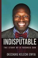Indisputable: The Story of a Favored Son 1732031126 Book Cover