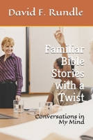 Familiar Bible Stories with a Twist: Conversations in My Mind B09C3K2NQY Book Cover