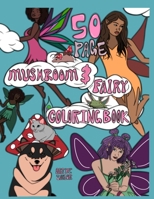 50 Page Mushroom & Fairy Coloring Book B0BV1SL4F2 Book Cover