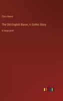 The Old English Baron; A Gothic Story: in large print 3387040288 Book Cover