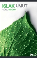 Islak Umut (Öykü 1) (Turkish Edition) B0HC4RYSXQ Book Cover