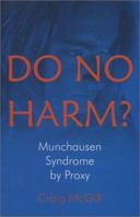 Do No Harm?: Munchhausen Syndrome by Proxy 1901250482 Book Cover