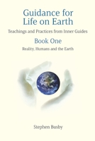 Guidance for Life on Earth: Teachings and Practices from Inner Guides - Book One B086Y6L4W9 Book Cover