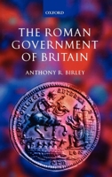 The Roman Government of Britain 0199252378 Book Cover