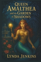 Queen Amalthea and the Garden of Shadows B0FN5HBLBM Book Cover