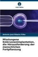 Misslungene Embryonenimplantation, die Herausforderung der menschlichen Fortpflanzung 6206283585 Book Cover