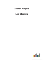 Les Glaciers (4e A(c)D. REV. Et Augm.) 2013486227 Book Cover