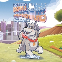 Bean's Adventures: The Beginning Trail 1687657645 Book Cover