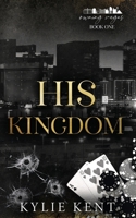 His Kingdom (Owning Vegas) 1923137727 Book Cover