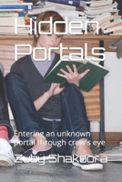 Hidden Portals: Entering an unknown portal through crow's eye B0CNZXHX8B Book Cover