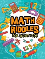 Math Riddles For Smart Kids: Math Riddles Puzzles And Brain Teasers for Kids And Family Will Enjoy B08FP9XH25 Book Cover