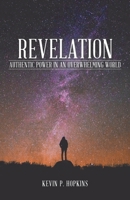 Revelation: Authentic Power in an Overwhelming World 1480889873 Book Cover