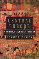 Central Europe: Enemies, Neighbors, Friends 0195100727 Book Cover