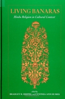 Living Banaras: Hindu Religion In Cultural Context 0791413322 Book Cover