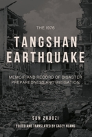 The 1976 Tangshan Earthquake: Memoir and Record of Disaster Preparedness and Mitigation 0646738763 Book Cover