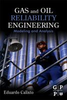Gas and Oil Reliability Engineering: Modeling and Analysis 0128054271 Book Cover